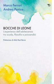 Bocche di leone. L'esperienza dell'adolescenza tra scuola, filosofia e psicoanalisi