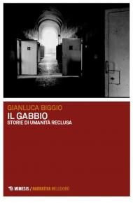 Il gabbio. Storie di umanità reclusa