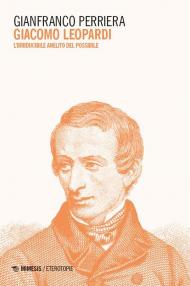 Giacomo Leopardi. L’irriducibile anelito del possibile