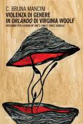 Violenza di genere in «Orlando» di Virginia Woolf. Passando per «A room of one’s own» e «Three guineas»