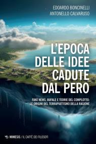 L'epoca delle idee cadute dal pero. Fake news, bufale e teorie del complotto: le origini del terrapiattismo della ragione