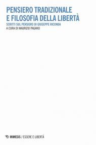 Pensiero tradizionale e filosofia della libertà. Scritti sul pensiero di Giuseppe Riconda