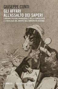 Gli affari all'assalto dei saperi. L'organizzazione manageriale della conoscenza e l'ideologia del merito nell'università azienda