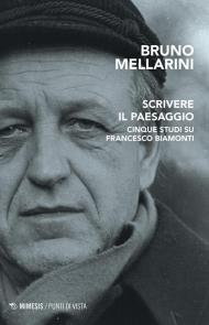 Scrivere il paesaggio. Cinque studi su Francesco Biamonti