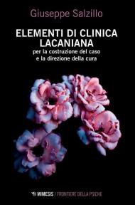 Elementi di clinica lacaniana per la costruzione del caso e la direzione della cura