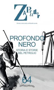 Zapruder. Rivista di storia della conflittualità sociale. Vol. 64: Storia e storie del petrolio