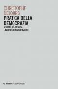 Pratica della democrazia. Servitù volontaria, lavoro ed emancipazione