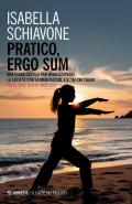 Pratico, ergo sum. Una guida gentile per rivoluzionare la società con la meditazione e il tai chi chuan