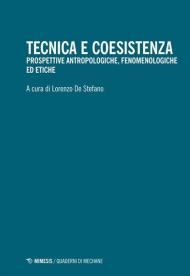 Tecnica e coesistenza. Prospettive antropologiche, fenomenologiche ed etiche