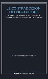 Le contraddizioni dell'inclusione. Il lavoro socio-educativo nei servizi per la disabilità tra criticità e prospettive