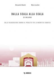 Dalla scala alla Scala di Milano. Dalla rigenerazione urbana al progetto per la Magnifica Fabbrica