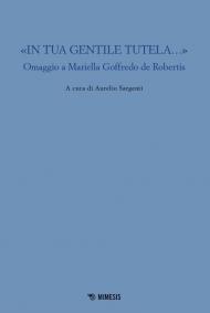 «In tua gentile tutela...». Omaggio a Mariella Goffredo de Robertis