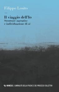 Il viaggio dell'Io. Strutture narrative e individuazione di sé