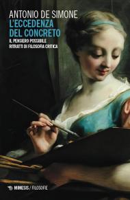 L'eccedenza del concreto. Il pensiero possibile. Ritratti di filosofia critica