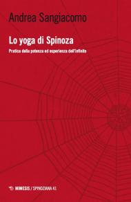 Lo yoga di Spinoza. Pratica della potenza ed esperienza dell'infinito