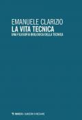 La vita tecnica. Una filosofia biologica della tecnica