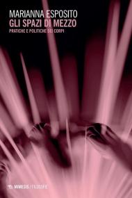 Gli spazi di mezzo. Pratiche e politiche dei corpi