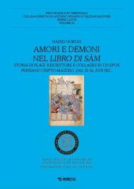 Amori e demoni nel Libro di Sam. Storia di plagi, riscritture e collages in un epos persiano cripto-mazdeo, dal XI al XVII sec.