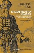 Folklore nell’Antico Testamento. Studi sulla religione comparata, sulla leggenda e sulla Legge