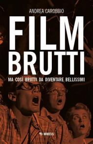 Film brutti. Ma così brutti da diventare bellissimi