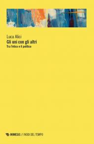 Gli uni con gli altri. Tra l’etico e il politico