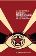 Sul fronte della propaganda. Russia sovietica e Italia tra le due guerre mondiali