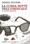 La lunga notte dell'Idroscalo. Il delitto Pasolini