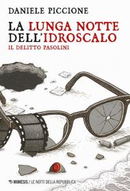 La lunga notte dell'Idroscalo. Il delitto Pasolini