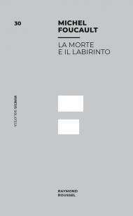 La morte e il labirinto. Raymond Roussel