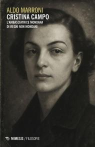 Cristina Campo. L'ambasciatrice mondana di regni non mondani