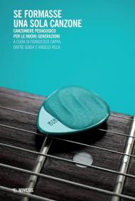 Se formasse una sola canzone. Canzoniere pedagogico per le nuove generazioni