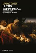 La ferita dell'onnipotenza. Quello che la Bibbia può insegnare sulla libertà