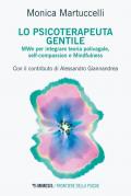Lo psicoterapeuta gentile. MWe per integrare teoria polivagale, self-compassion e Mindfulness