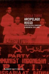 Arcipelago rosso. Lotta politica e genocidio in Indonesia (1914-1968)