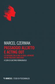 Passaggio all’atto e acting out. C'è bisogno che io me lo tagli, affinché voi mi prestiate orecchio?