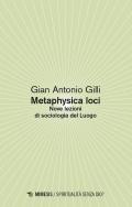 Metaphysica loci. Nove lezioni di sociologia del Luogo