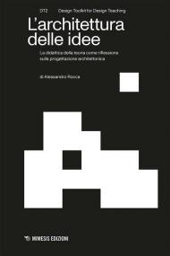 L'architettura delle idee. La didattica della teoria come riflessione sulla progettazione architettonica
