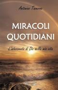 Miracoli quotidiani. L'intervento di Dio nella mia vita