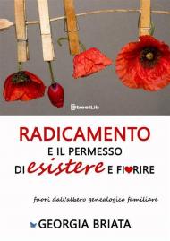 Radicamento e il permesso di esistere e fiorire fuori dall'albero genealogico familiare