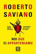 Noi due ci apparteniamo. Sesso, amore, violenza, tradimento nella vita dei boss