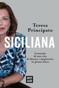 Siciliana. Cronache di una vita di donna e magistrato in prima linea