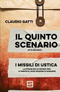 Il quinto scenario. Atto secondo. I missili di Ustica. La strage del 27 giugno 1980. Le risposte, dopo decenni di domande