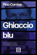 Ghiaccio blu. Una storia americana e nostra: l'assassino giustiziato e sepolto nel mondo universale della rete