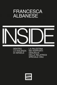 Inside. Dentro la violenza di Israele. La Palestina nei rapporti denuncia della relatrice speciale ONU