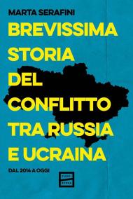 Brevissima storia del conflitto tra Russia e Ucraina. Dal 2014 a oggi