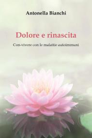 Dolore e rinascita. Con-vivere con le malattie autoimmuni