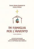 In famiglia per l'Avvento. Attività quotidiane di ispirazione steineriana per le 4 settimane dell'Avvento