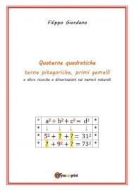 Quaterne quadratiche, terne pitagoriche, primi gemelli e altre ricerche e dissertazioni sui numeri naturali