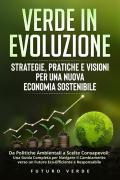 Verde in evoluzione. Strategie, pratiche e visioni per una nuova economia sostenibile