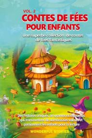 Contes de fées pour enfants. Une superbe collection de contes de fées fantastiques. Vol. 2